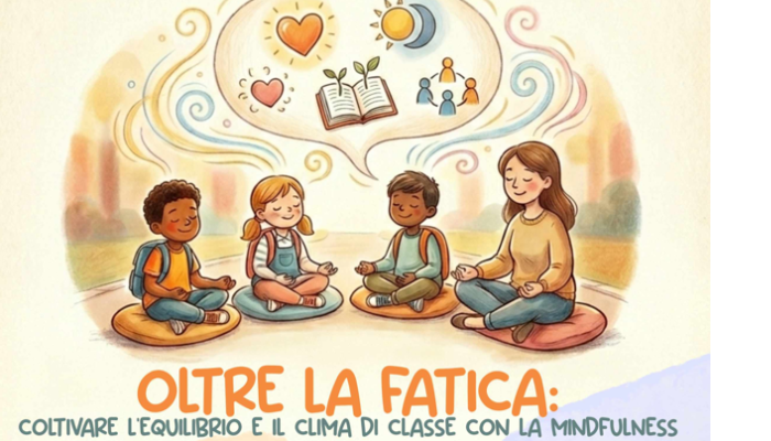 Oltre la fatica: coltivare l'equilibrio e il clima di classe con la mindfulness