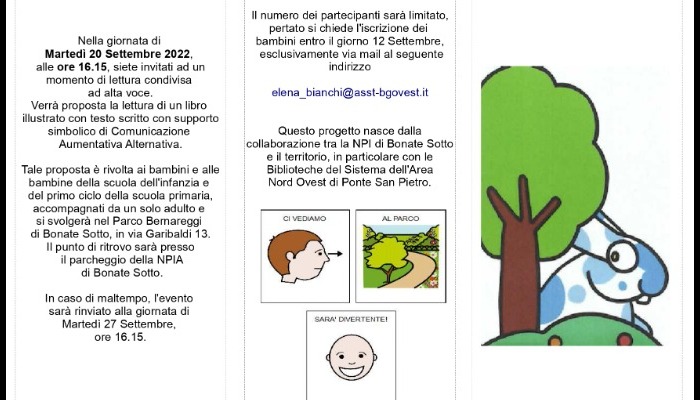 Martedì 20 Settembre 2022, alle ore 16.15 - Lettura di un libro illustrato con supporto simbolico di Comunicazione Aumentativa Alternativa - Parco Bernareggi di Bonate Sotto, in via Garibaldi 13.